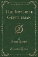 The Invisible Gentleman, Vol. 3 of 3 (Classic Reprint)