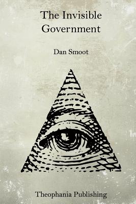 The Invisible Government - Smoot, Dan