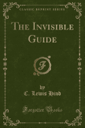 The Invisible Guide (Classic Reprint)