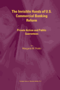 The Invisible Hands of U.S. Commercial Banking Reform: Private Action and Public Guarantees