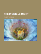 The Invisible Might