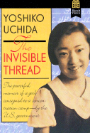 The Invisible Thread - Uchida, Yoshiko