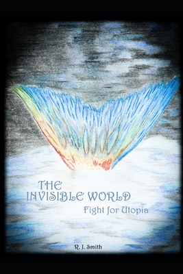 The Invisible World: Fight for Utopia - Glass, Andrea Susan (Editor), and Smith, R J