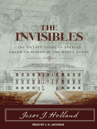 The Invisibles: The Untold Story of African American Slaves in the White House