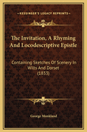 The Invitation, a Rhyming and Locodescriptive Epistle: Containing Sketches of Scenery in Wilts and Dorset (1833)