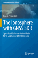 The Ionosphere with GNSS SDR: Specialized Software-Defined Radio for In-Depth Ionospheric Research