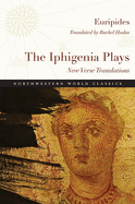 The Iphigenia Plays: New Verse Translations