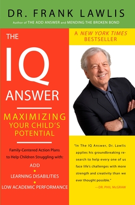 The IQ Answer: Maximizing Your Child's Potential - Lawlis, Frank, Dr.