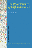 The (Ir)Reversibility of English Binomials: Corpus, Constraints, Developments