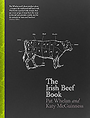 The Irish Beef Book - Whelan, Pat, and McGuinness, Katy