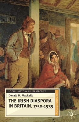 The Irish Diaspora in Britain, 1750-1939 - MacRaild, Donald