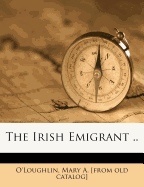 The Irish Emigrant ..