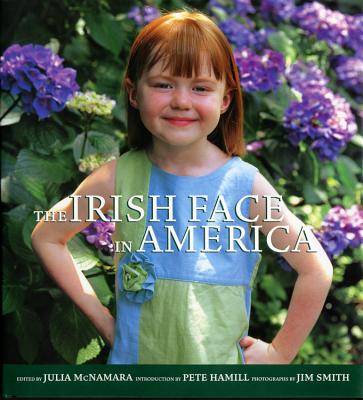 The Irish Face in America - Smith, Jim, and McNamara, Julia, and Hamill, Pete