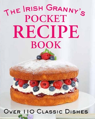 The Irish Granny's Pocket Recipe Book - Biggs, Fiona (Editor), and Potter, Tony (Editor)