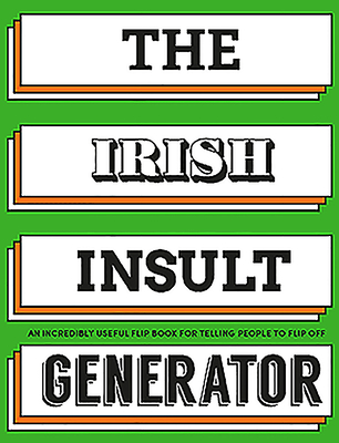 The Irish Insult Generator: An incredibly useful flipbook for telling people to flip off! - 