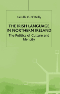 The Irish Language in Northern Ireland: The Politics of Culture and Identity