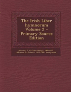 The Irish Liber Hymnorum Volume 2 - Primary Source Edition