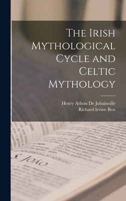 The Irish Mythological Cycle and Celtic Mythology - Best, Richard Irvine, and De Jubainville, Henry Arbois