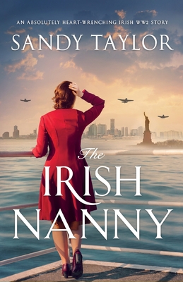 The Irish Nanny: An absolutely heart-wrenching Irish WW2 story - Taylor, Sandy