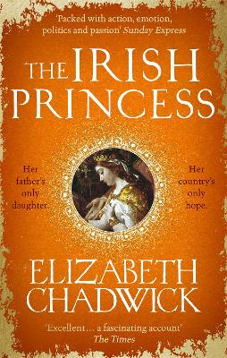 The Irish Princess: Her father's only daughter. Her country's only hope. - Chadwick, Elizabeth