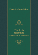 The Irish Question Federation or Secession