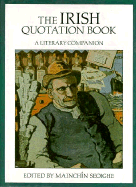 The Irish Quotation Book: A Literary Companion - Seioghe, Mainchin (Editor)