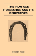 The Iron Age Horseshoe and its Derivatives