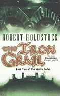 The Iron Grail: Book Two of the Merlin Codex