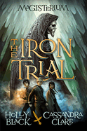The Iron Trial (Magisterium #1): Volume 1