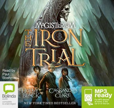 The Iron Trial - Clare, Cassandra, and Black, Holly, and Boehmer, Paul (Read by)