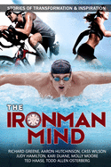 The IronMan Mind: Stories of Transformation & Inspiration