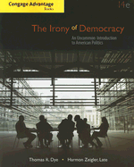 The Irony of Democracy: An Uncommon Introduction to American Politics