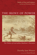 The Irony of Power: The Politics of God Within Matthew's Narrative