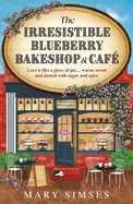 The Irresistible Blueberry Bakeshop and Caf: If you love Gilmore Girls you'll adore this small-town romance