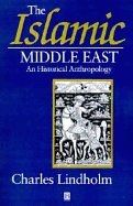 The Islamic Middle East: An Historical Anthropology