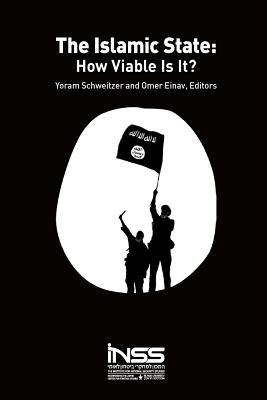 The Islamic State: How Viable Is It? - Einav, Omer, and Schweitzer, Yoram