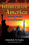 The Islamization of America: The Islamic Stategy and the Christian Response