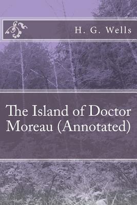 The Island of Doctor Moreau (Annotated) - H G Wells