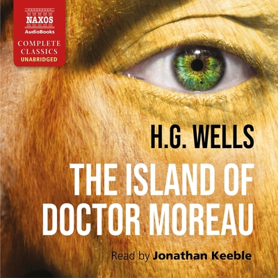 The Island of Doctor Moreau - Wells, H G, and Keeble, Jonathan (Read by)