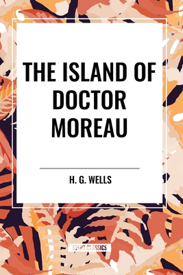 The Island of Doctor Moreau - Wells, H G