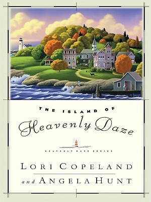 The Island of Heavenly Daze - Copeland, Lori, and Hunt, Angela, Dr.
