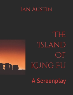 The Island Of Kung Fu: Aka Kung Fu Island - Austin, Ian