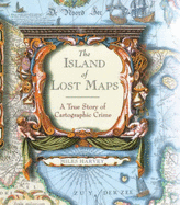 The Island of Lost Maps: A Story of Cartographic Crime - Harvey, Miles