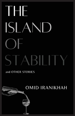 The Island of Stability: and Other Stories - Iranikhah, Omid