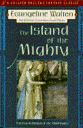 The Island of the Mighty: The Fourth Branch of the Mabinagion - Walton, Evangeline