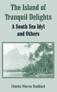 The island of tranquil delights, a South Sea idyl, and others