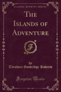 The Islands of Adventure (Classic Reprint)