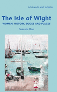 The Isle of Wight: Women, History, Books and Places