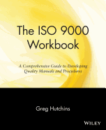 The ISO 9000 Workbook: A Comprehensive Guide to Developing Quality Manuals and Procedures