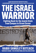 The Israel Warrior: Fighting Back for the Jewish State from Campus to Street Corner